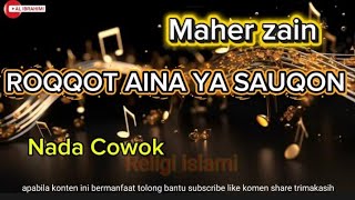 ROQQOT AINA YA SAUQON ASSALAMUALAIKA KARAOKE NADA COWOK Maher zain