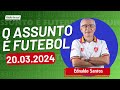 O assunto  futebol com ednaldo santos e o time do escrete de ouro  rdio jornal 20032024