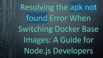 Resolving the apk not found Error When Switching Docker Base Images: A Guide for Node.js Developers