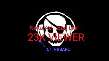 DJ 2020 NOKA AXL- BAD LIAR