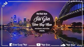 Sài Gòn Hôm Nay Mưa Remix - Hoàng Duyên \& JSOL (Nhật Đoàn Remix)