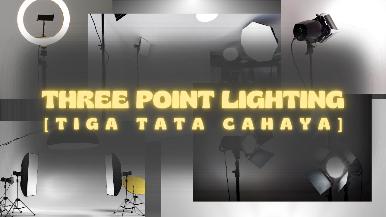 THREE POINT LIGHTING DALAM VIDEOGRAFI | TUGAS VIDEOGRAFI - YouTube
