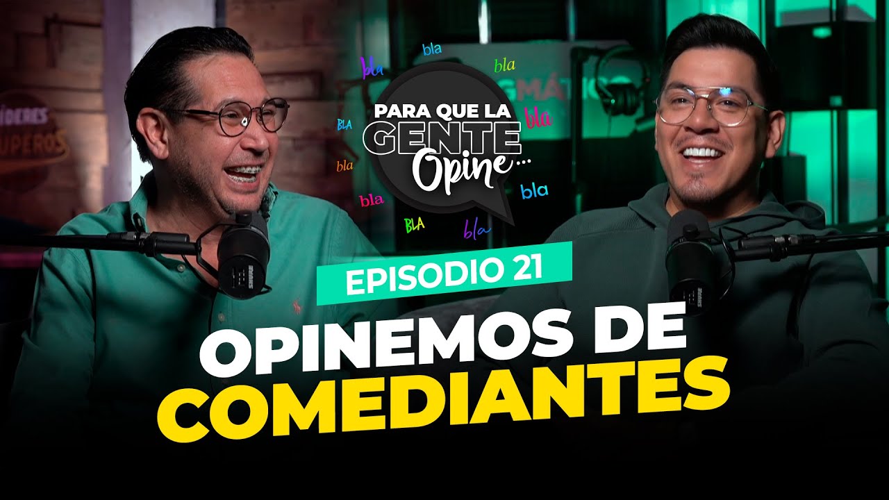 "OPINEMOS DE COMEDIANTES" Para que la gente Opine Ep. 21