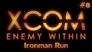 XCOM: Enemy Within (Ironman Run) Ep. 8 - Today We Learned About Splash Damage