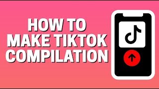 How To Make TikTok Compilation Videos For Youtube