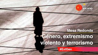 Mesa Redonda “Género, extremismo violento y terrorismo” #ExtGen