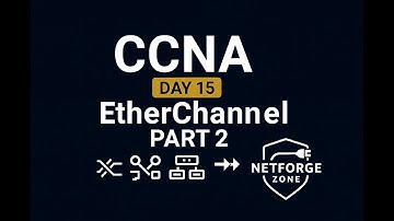 CCNA Day 15 EtherChannel Part 2 - Configuration, Verification, and Troubleshooting
