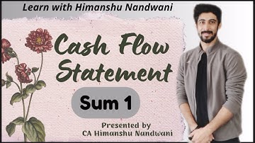 Cash flow statement | Sum 1 | video 2 | ICAI | VNSGU | BCom Sem 5 | Accounts #himanshunandwani