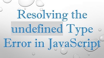 Resolving the undefined Type Error in JavaScript