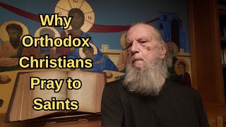 Why Orthodox Christians Pray to Saints