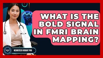 What Is The BOLD Signal In fMRI Brain Mapping? - Neurotech Insight Pro