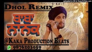 Baba Nanak Dhol Remix Ver 2 R Nait KAKA PRODUCTION Punjabi Remix Songs