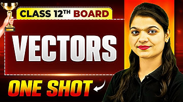 Vectors One Shot | Maths | Class 12th Boards | Vijeta 2025