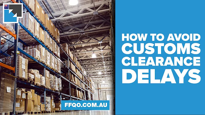 How to avoid customs clearance delays when importing into Australia