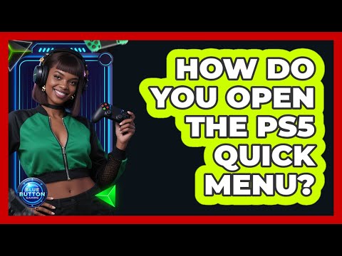 How Do You Open the PS5 Quick Menu
