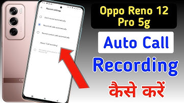 Oppo reno 12 pro 5g Me Call Recording Setting Kaise Kare | Auto Call Recording In Oppo reno 12 pro