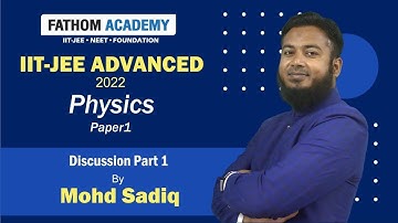 IIT-JEE Advanced 2022 | Physics Paper 1 | Solutions Part 1 | By Mohd Sadiq