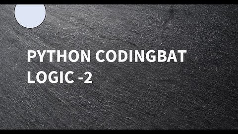 Python || Coding Bat || Logic-2