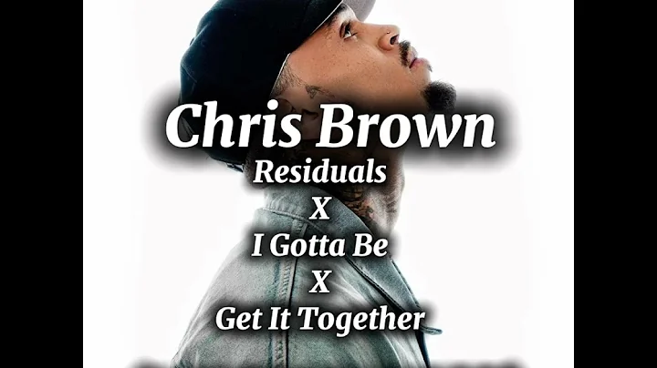 Chris Brown - Residuals x I Gotta Be x Get It Together (OJ THE DJ MASHUP)
