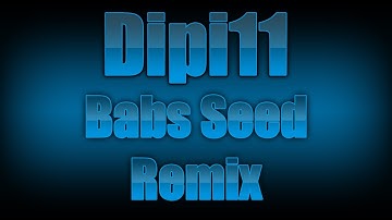 Dipi11 - Babs Seed (Remix)