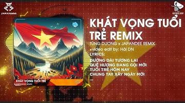 KHÁT VỌNG TUỔI TRẺ - JAPANDEE REMIX ( VER FIX ) | SINGLE TRACK