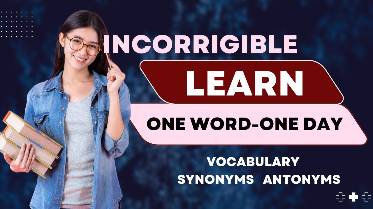 Use and Meaning of word "INCORRIGIBLE" English Vocabulary Learn