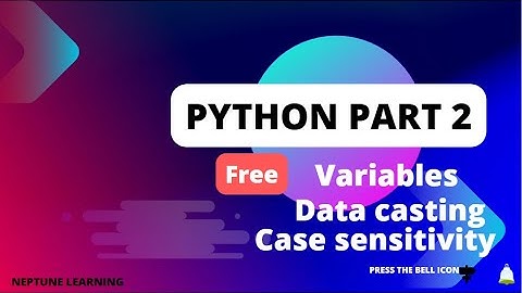 Python tutorial | Part 2 | Variables , Data Casting , type function and Case sensitivity |