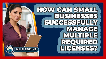 How Can Small Businesses Successfully Manage Multiple Required Licenses? - Small Biz Success Hub