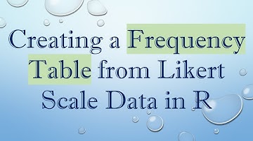 Creating a Frequency Table from Likert Scale Data in R