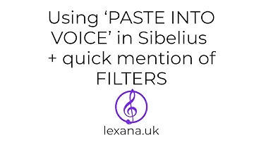 Using ‘PASTE INTO VOICE’ as a PASTING options in Sibelius + quick mention of FILTERS lexana.uk