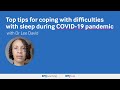 Top tips for coping with difficulties with sleep during COVID-19 pandemic