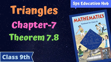 Theorem 7.8 | Triangles | Class 9th | Chapter 7 | NCERT Maths