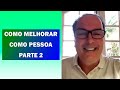 COMO MELHORAR COMO PESSOA (PARTE 2) - #PortalDas7h07