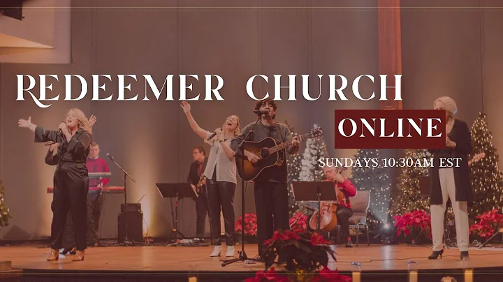 Redeemer Church Service / December 21, 2025