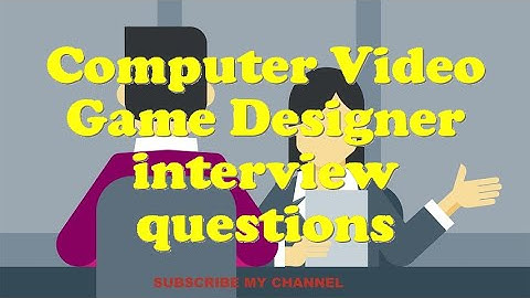 Computer Video Game Designer interview questions