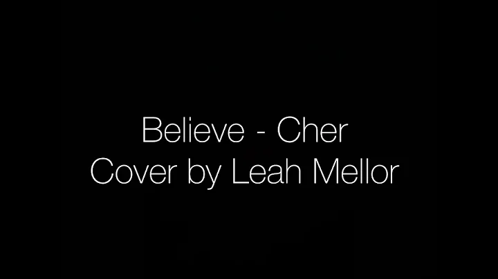 Believe - Cher (cover by LEAH MELLOR)