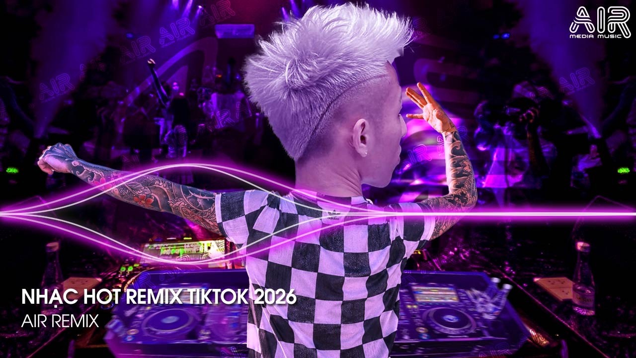 NHẠC HOT REMIX TIKTOK 2026 - BXH Nhạc Trẻ Hay Nhất Hiện Nay ♫ Top 15 Nhạc Remix TikTok Hay Nhất 2026