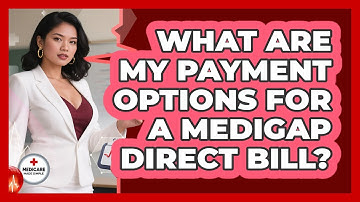 What Are My Payment Options for a Medigap Direct Bill?