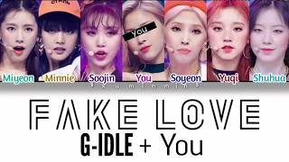 (G)I-DLE ((여자)아이들)+YOU-FAKE LOVE [7 MEMBERS VER](ORIGINAL BTS(방탄소년단)){COLOR CODED/HAN|ROM|ENG}