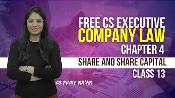 FREE CS Executive |Company Law | Chapter 4 | Share and share capital | Class 13| By CS Pinky Maam