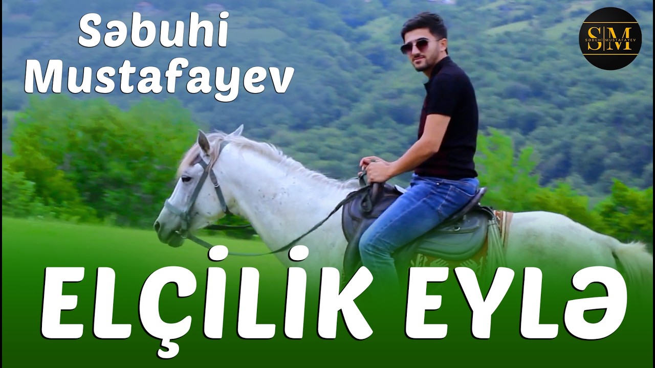 Səbuhi Mustafayev - Elçilik eylə - Klip - 2022 🎞️