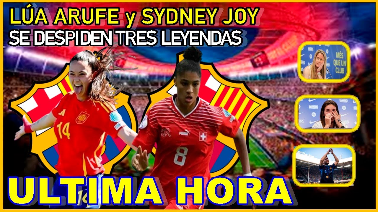 💥LÚA ARUFE Y SYDNEY JOY FICHAN POR EL BARÇA FEMENÍ| DESPEDIDAS ...