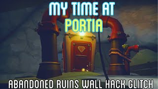 My Time at Portia - Abandoned Ruins Wall Hack Glitch