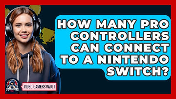 How Many Pro Controllers Can Connect To A Nintendo Switch? - Video Gamers Vault