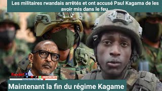 Les militaires rwandais arrêtés et ont accusé Paul Kagama de les avoir mis dans le feu.
