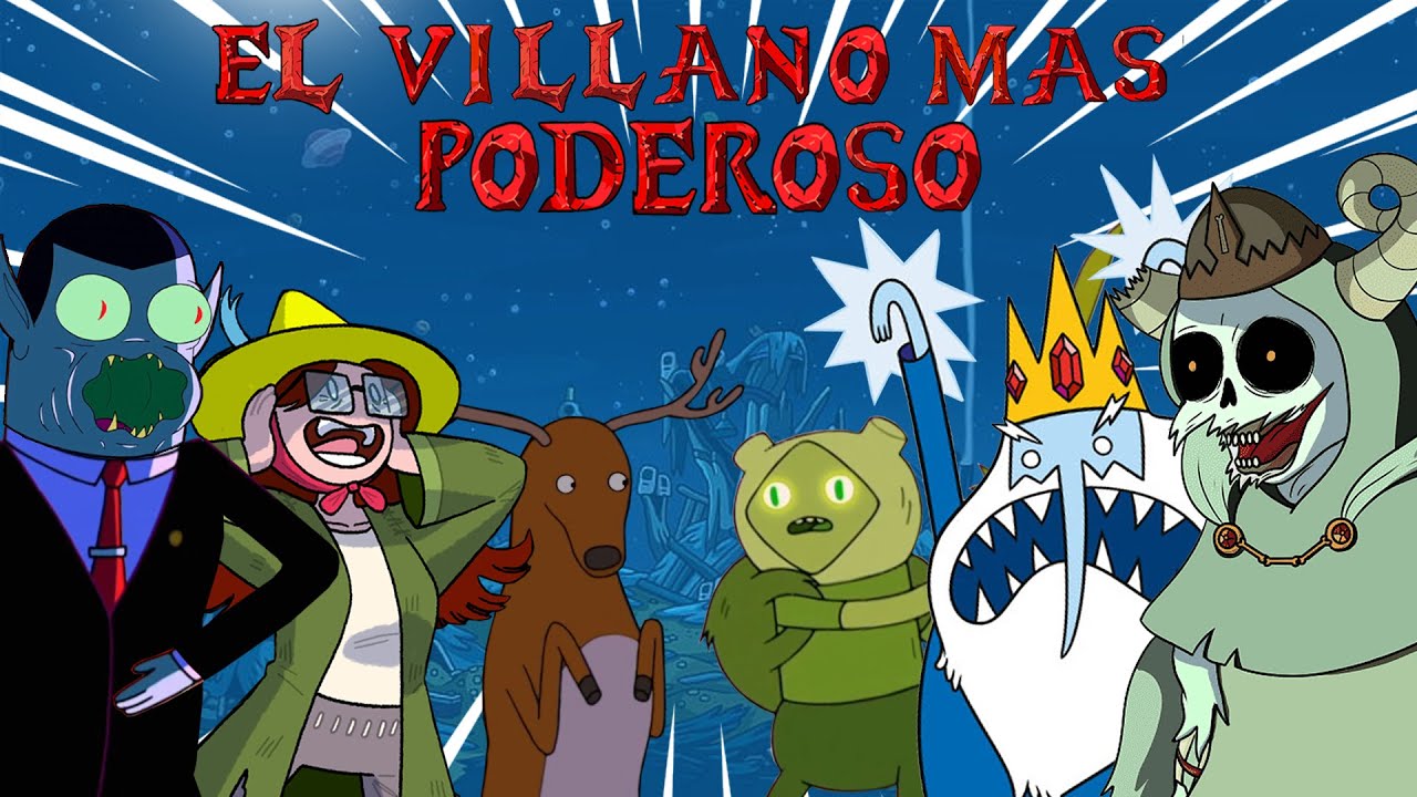 ¿ CUAL ES EL VILLANO MAS PODEROSO DE HORA DE AVENTURA ? | EL MAS PODEROSO DE TODA LA SERIE
