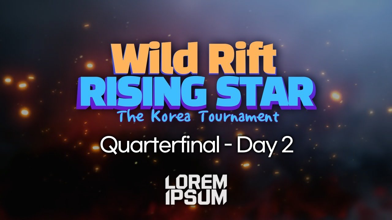 Wild Rift Rising Star Korea Tournament Quarterfinal Day 2 YouTube
