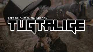 ASEP BALON Feat FIKSI AUNUROFIK - TUGTALIGE (Lirik)