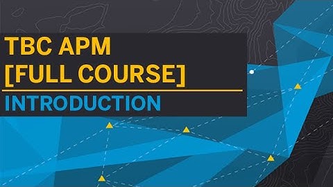 TBC APM  [TUTORIAL | FULL COURSE] - INTRODUCTION