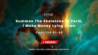 Summon The Skeletons To Farm, I Make Money Lying Down - Chapter 81-90